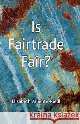 Is Fairtrade Fair? E. Valiente-Riedl   9781349338900 Palgrave Macmillan