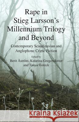 Rape in Stieg Larsson's Millennium Trilogy and Beyond: Contemporary Scandinavian and Anglophone Crime Fiction Åström, B. 9781349338986 Palgrave Macmillan