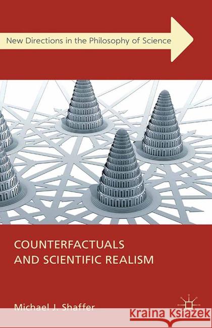 Counterfactuals and Scientific Realism M Shaffer   9781349339068 Palgrave Macmillan