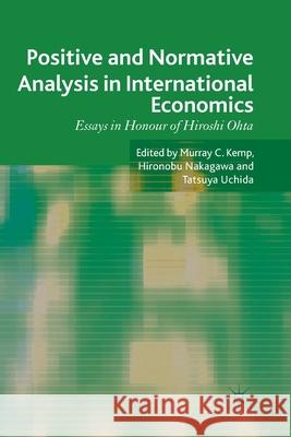 Positive and Normative Analysis in Inter: Essays in Honour of Hiroshi Ohta Kemp, M. 9781349339143 Palgrave Macmillan