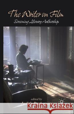 The Writer on Film: Screening Literary Authorship Buchanan, J. 9781349339341 Palgrave Macmillan