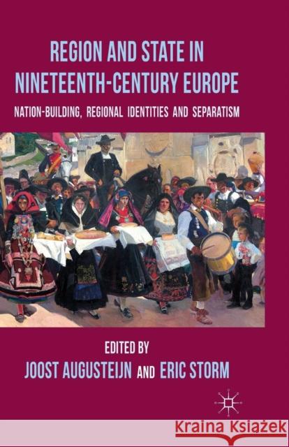 Region and State in Nineteenth-Century Europe: Nation-Building, Regional Identities and Separatism Augusteijn, J. 9781349339402 Palgrave Macmillan