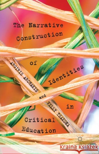The Narrative Construction of Identities in Critical Education A. Archakis V. Tsakona  9781349339426 Palgrave Macmillan