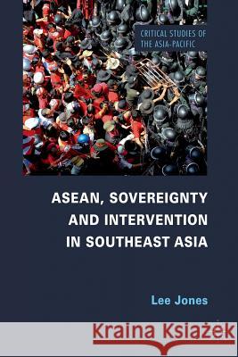 Asean, Sovereignty and Intervention in Southeast Asia Jones, L. 9781349339846 Palgrave Macmillan