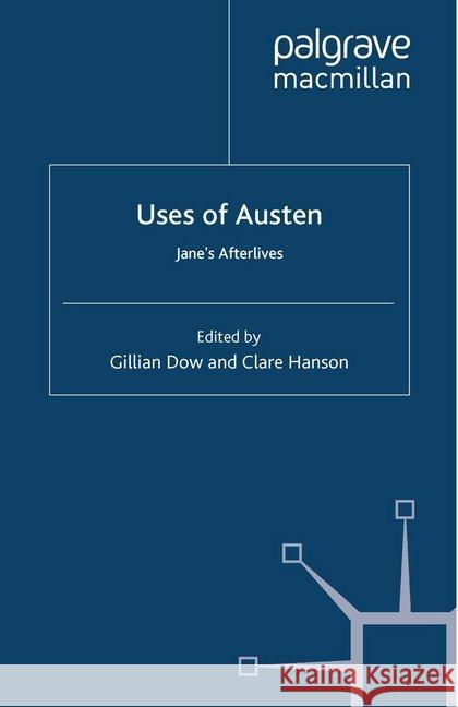 Uses of Austen: Jane's Afterlives Dow, Gillian 9781349339990 Palgrave Macmillan