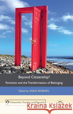 Beyond Citizenship?: Feminism and the Transformation of Belonging Roseneil, S. 9781349340255