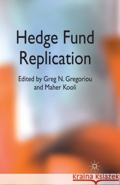 Hedge Fund Replication G. Gregoriou M. Kooli  9781349340590 Palgrave Macmillan