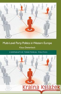 Multi-Level Party Politics in Western Europe K. Detterbeck   9781349340675 Palgrave Macmillan