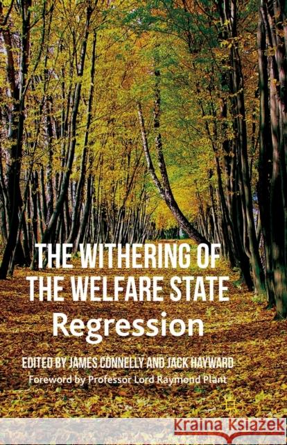 The Withering of the Welfare State: Regression Connelly, J. 9781349340750 Palgrave Macmillan