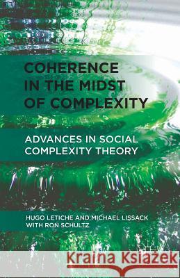 Coherence in the Midst of Complexity: Advances in Social Complexity Theory Letiche, H. 9781349341474 Palgrave MacMillan