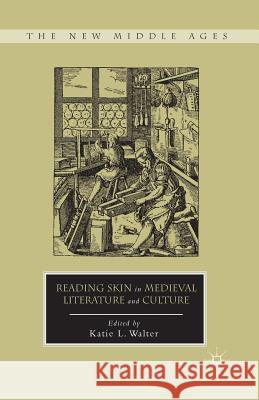 Reading Skin in Medieval Literature and Culture Katie L. Walter K. Walter 9781349341771