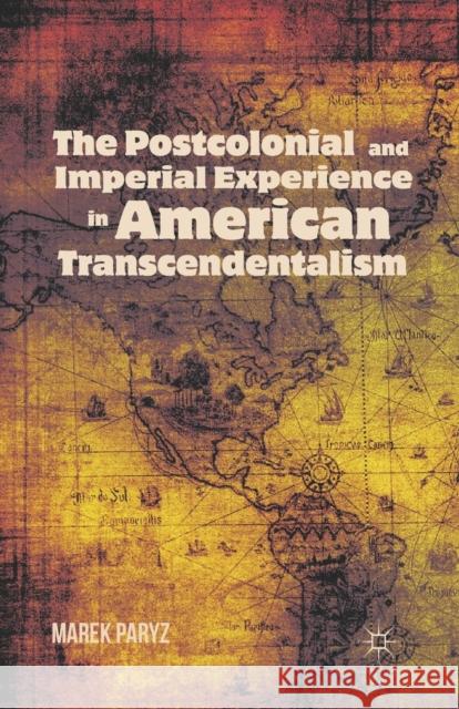 The Postcolonial and Imperial Experience in American Transcendentalism Marek Paryz M. Paryz 9781349341825