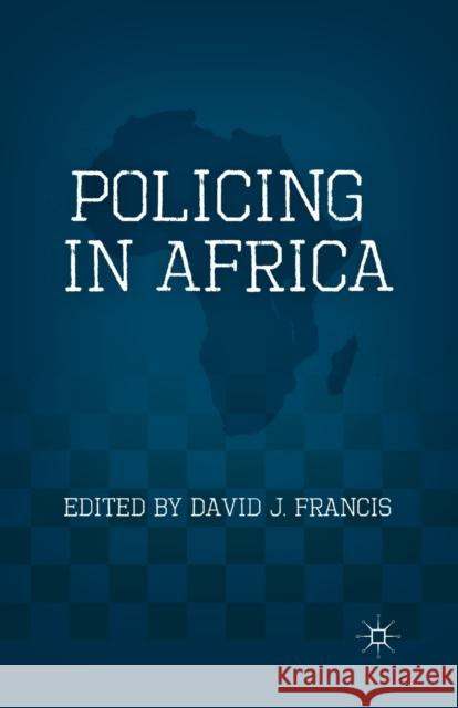 Policing in Africa D. Francis David J., Professor Francis 9781349342266 Palgrave MacMillan