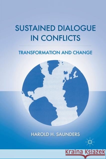 Sustained Dialogue in Conflicts: Transformation and Change Harold H. Saunders Peter Saunders Peter Saunders 9781349342334 Palgrave MacMillan