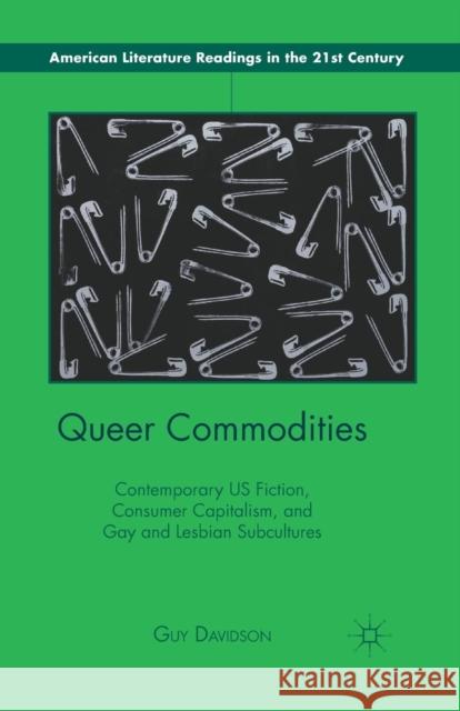 Queer Commodities: Contemporary US Fiction, Consumer Capitalism, and Gay and Lesbian Subcultures Davidson, G. 9781349343126 Palgrave MacMillan