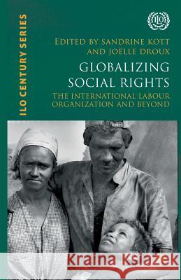 Globalizing Social Rights: The International Labour Organization and Beyond Kott, S. 9781349344758 Palgrave Macmillan