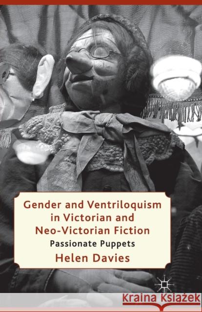 Gender and Ventriloquism in Victorian and Neo-Victorian Fiction: Passionate Puppets Davies, H. 9781349344772 Palgrave Macmillan