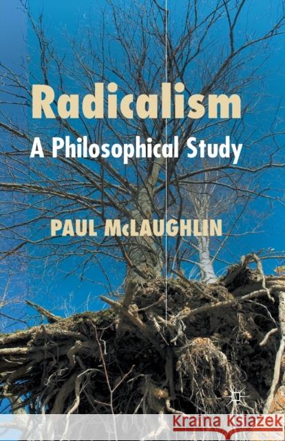 Radicalism: A Philosophical Study McLaughlin, P. 9781349345076 Palgrave Macmillan