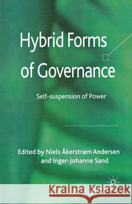Hybrid Forms of Governance: Self-Suspension of Power Åkerstrøm Andersen, Niels 9781349345212 Palgrave Macmillan
