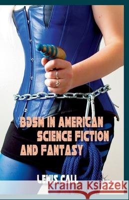 BDSM in American Science Fiction and Fantasy L. Call   9781349345250 Palgrave Macmillan