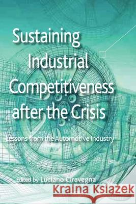 Sustaining Industrial Competitiveness After the Crisis: Lessons from the Automotive Industry Ciravegna, L. 9781349345373 Palgrave Macmillan