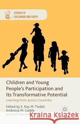 Children and Young People's Participation and Its Transformative Potential: Learning from Across Countries Tisdall, E. K. M. 9781349345694 Palgrave Macmillan
