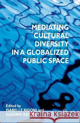 Mediating Cultural Diversity in a Globalized Public Space Rigoni, I. 9781349345779 Palgrave Macmillan