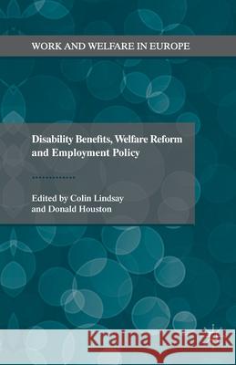 Disability Benefits, Welfare Reform and Employment Policy C. Lindsay D. Houston  9781349346004 Palgrave Macmillan