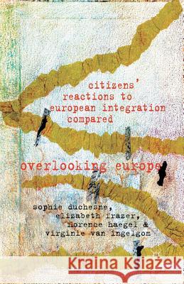 Citizens' Reactions to European Integration Compared: Overlooking Europe Duchesne, S. 9781349346400 Palgrave Macmillan