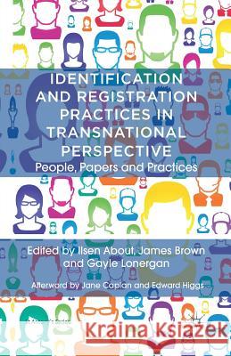 Identification and Registration Practices in Transnational Perspective: People, Papers and Practices Brown, J. 9781349346431 Palgrave Macmillan