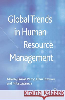 Global Trends in Human Resource Management E. Parry E. Stavrou M. Lazarova 9781349346615 Palgrave Macmillan