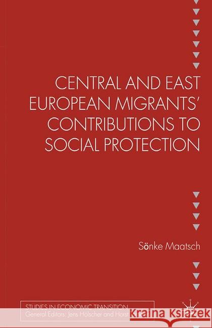 Central and East European Migrants' Contributions to Social Protection S. Maatsch   9781349346950 Palgrave Macmillan