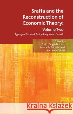 Sraffa and the Reconstruction of Economic Theory: Volume Two: Aggregate Demand, Policy Analysis and Growth Levrero, E. 9781349347032 Palgrave Macmillan