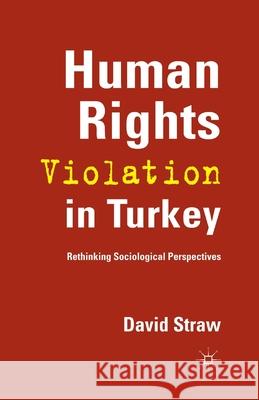Human Rights Violation in Turkey: Rethinking Sociological Perspectives Straw, D. 9781349347094