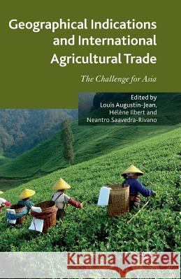 Geographical Indications and International Agricultural Trade: The Challenge for Asia Augustin-Jean, L. 9781349347230 Palgrave Macmillan