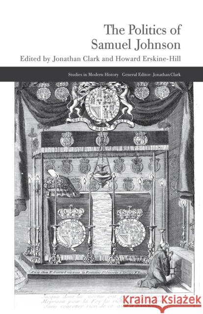 The Politics of Samuel Johnson J. Clark Howard Erskine-Hill  9781349347278