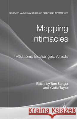 Mapping Intimacies: Relations, Exchanges, Affects Sanger, T. 9781349347315 Palgrave Macmillan