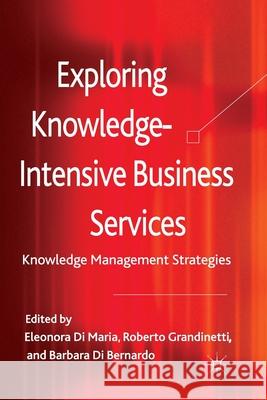 Exploring Knowledge-Intensive Business Services: Knowledge Management Strategies Di Maria, Eleonora 9781349347551 Palgrave Macmillan