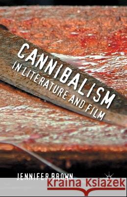 Cannibalism in Literature and Film J. Brown   9781349347841 Palgrave Macmillan