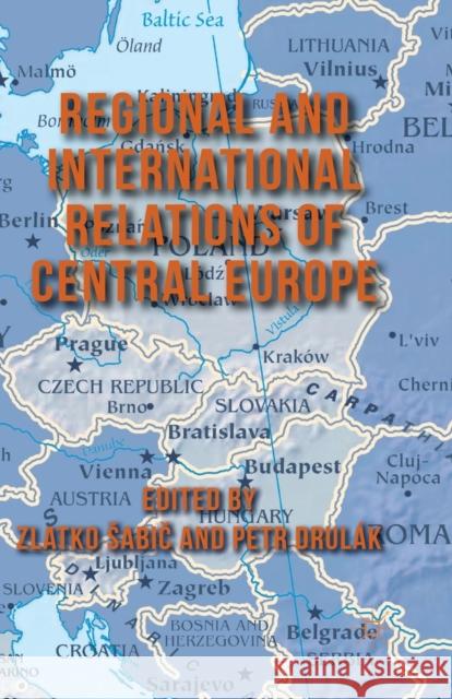 Regional and International Relations of Central Europe Zlatko Sabic P. Drulak  9781349348053 Palgrave Macmillan