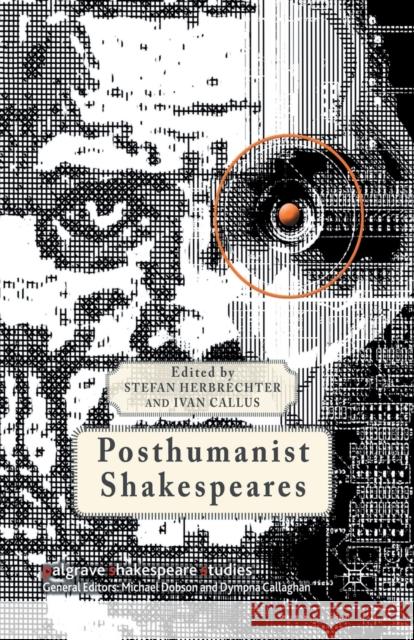 Posthumanist Shakespeares S. Herbrechter I. Callus  9781349348138 Palgrave Macmillan