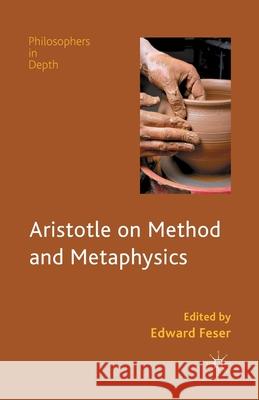 Aristotle on Method and Metaphysics E. Feser   9781349348152 Palgrave Macmillan