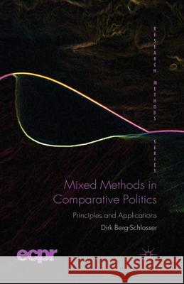 Mixed Methods in Comparative Politics: Principles and Applications Berg-Schlosser, D. 9781349348442 Palgrave Macmillan