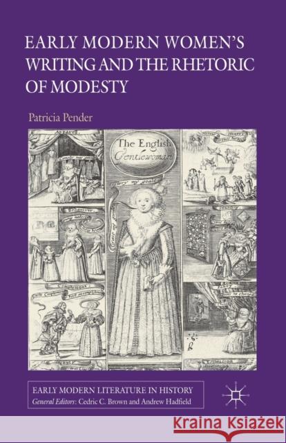 Early Modern Women's Writing and the Rhetoric of Modesty P. Pender   9781349348589 Palgrave Macmillan