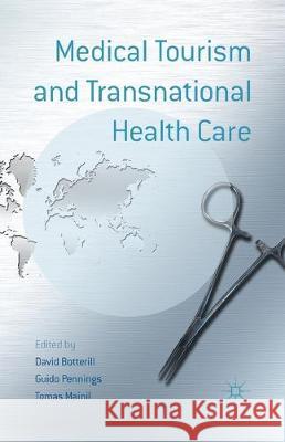 Medical Tourism and Transnational Health Care D. Botterill G. Pennings T. Mainil 9781349348602