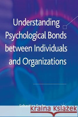 Understanding Psychological Bonds Between Individuals and Organizations: The Coalescence Model of Organizational Identification Fuchs, S. 9781349348930 Palgrave Macmillan