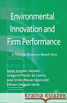 Environmental Innovation and Firm Performance: A Natural Resource-Based View Amores Salvadó, Javier 9781349348954 Palgrave Macmillan