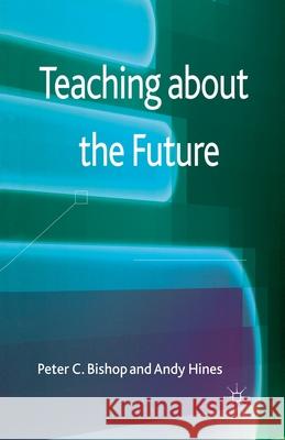 Teaching about the Future P Bishop A. Hines  9781349348992 Palgrave Macmillan