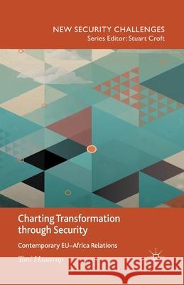 Charting Transformation Through Security: Contemporary Eu-Africa Relations Haastrup, T. 9781349349128 Palgrave Macmillan