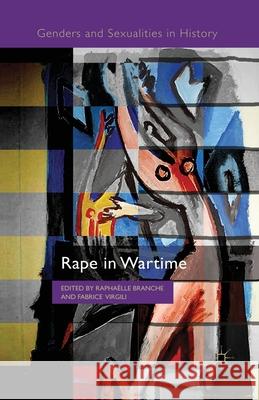 Rape in Wartime R. Branche F. Virgili  9781349349203 Palgrave Macmillan